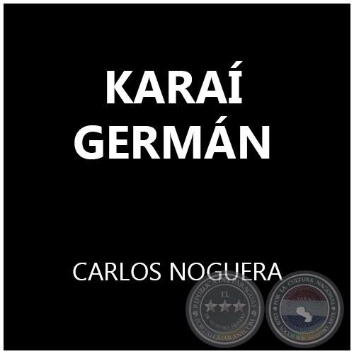 KARAÍ  GERMÁN - CARLOS NOGUERA